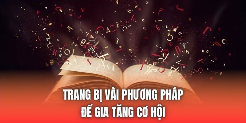 Trang bị vài phương pháp để gia tăng cơ hội